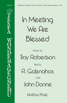 In Meeting We Are Blessed by Robertson Troy Gatsnahos and Donne for TTBB a cappella