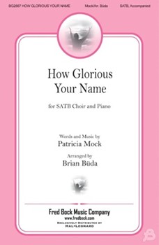 How Glorious Your Name by Mock Patricia - Buda Brian - Patricia Mock - Psalm 8 for SATB and Piano