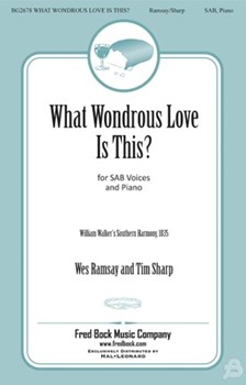 What Wondrous Love Is This by Ramsay and Sharp - Wes Ramsay - William Walker's Southern Harmony 1835 for SAB and Piano
