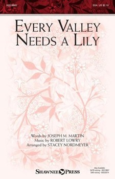 Every Valley Needs a Lily by Lowry Robert - Nordmeyer Stacey - Joseph M Martin for SSA and Piano
