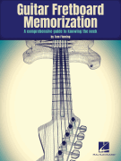 Guitar Fretboard Memorization - A Comprehensive Guide to Knowing the Neck