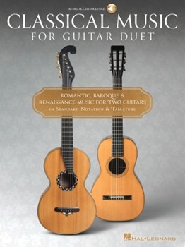 Classical Music for Guitar Duet - Romantic, Baroque & Renaissance Music for Two Guitars in Standard Notation & Tablature Score & Pa