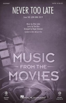 Never Too Late - from The Lion King by John Elton - Emerson Roger - Tim Rice for SATB and Piano