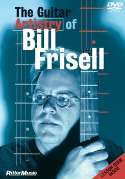 The Guitar Artistry of Bill Frisell by Bill Frisell for