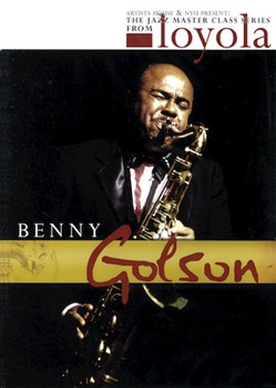 Benny Golson - The Jazz Master Class Series from NYU by Benny Golson for
