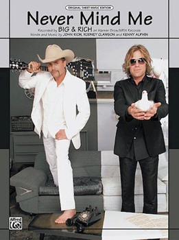 Never Mind Me by Big and Rich Big and Rich for PVG