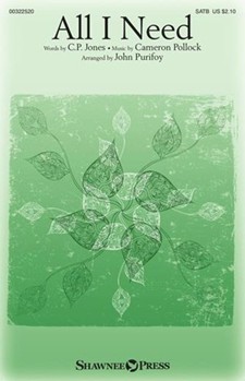 All I Need by Pollock Cameron - Purifoy John - C P Jones for SATB and Piano
