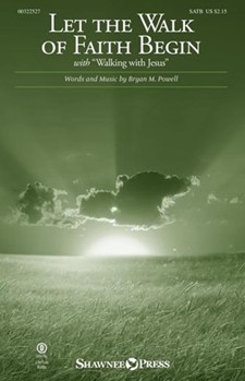 Let the Walk of Faith Begin by Powell Bryan for SATB