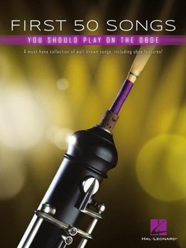 First 50 Songs You Should Play on Oboe - A Must-Have Collection of Well-Known Songs, Including Oboe Features!