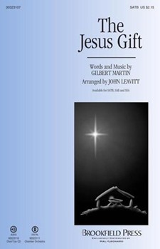 Jesus Gift by Martin Gilbert M - Leavitt John - for SATB