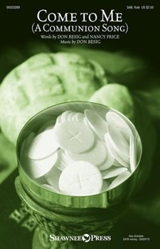 Come to Me - A Communion Song by Besig Don Besig and Price for SAB and Piano