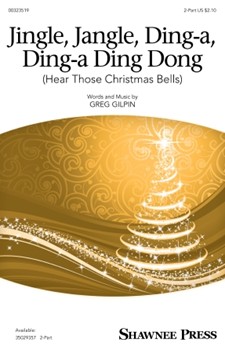 Jingle Jangle Ding-a Ding-a Ding Dong (Hear Those Christmas Bells) by Gilpin Greg for 2-Part