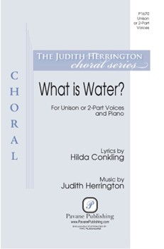 What Is Water by Herrington Judith Conkling Hilda for Unison/2-Part