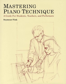 Mastering Piano Technique by Fink Seymour for Text