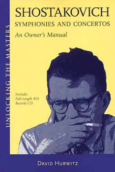 Shostakovich Symphonies and Concertos - An Owner's Manual by Shostakovich Dmitri for