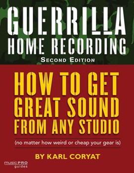Guerrilla Home Recording - 2nd Edition by for