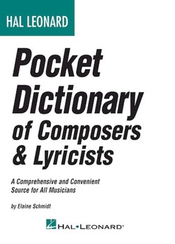 Hal Leonard Pocket Dictionary of Composers & Lyricists by for