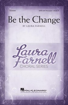 Be The Change by Farnell Laura for SATB (with Percussion)