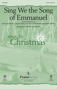 Sing We the Song of Emmanuel by Townend Stuart - Martin Joseph M - Papa Matt for SATB