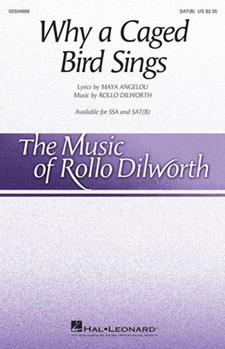 Why a Caged Bird Sings by Dilworth Rollo Angelou Maya for SAT(B)