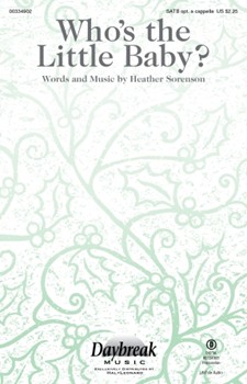 Who's the Little Baby by Sorenson Heather for SATB opt a cappella