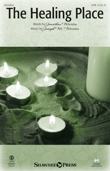 Healing Place by Martin Joseph M Martin Jonathan for SATB
