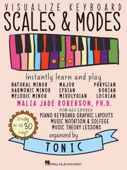 Visualize Keyboard Scales & Modes: Instantly Learn and Play by Roberson Malia Jade for Piano