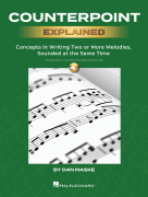 Counterpoint Explained - Concepts in Writing Two or More Melodies, Sounded at the Same Time