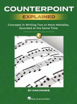 Counterpoint Explained - Concepts in Writing Two or More Melodies, Sounded at the Same Time