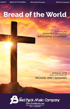 Bread of the World by - Michael Bret Rhoades - for SATB