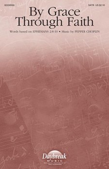 By Grace Through Faith by Choplin Pepper for SATB