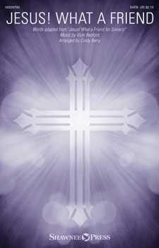Jesus What a Friend by Bedford Vicki - Berry Cindy - for SATB