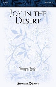 Joy in the Desert by Choplin Pepper for SATB