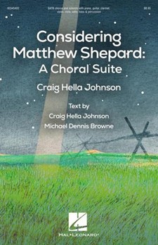 Considering Matthew Shepard: A Choral Suite by Johnson Craig Hella for SATB
