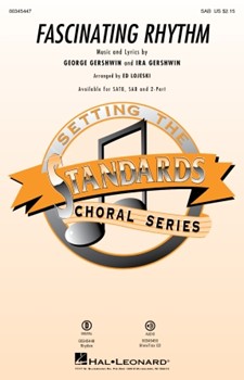 Fascinating Rhythm by Gershwin George and Ira - Lojeski Ed - for SAB