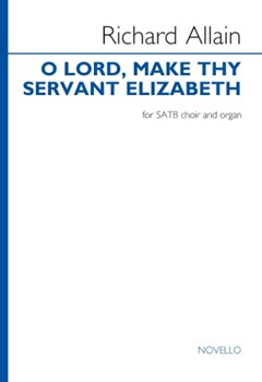 O Lord Make Thy Servant Elizabeth by Allain Richard for SATB and Organ