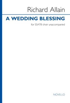A Wedding Blessing by Allain Richard for SSATB