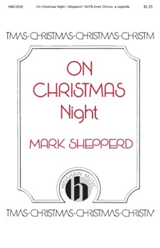 On Christmas Night by - Shepperd Mark - for SATB divisi a cappella