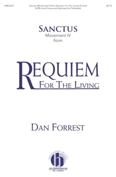 Sanctus (from Requiem for the Living) forrest Dan for SATB