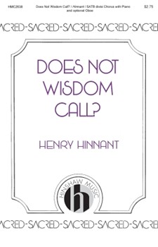 Does Not Wisdom Call? by Hinnant Henry for SATB divisi
