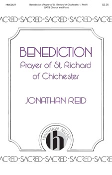 Benediction (Prayer of St. Richard) by Reid Jonathan for SATB