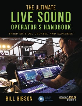 The Ultimate Live Sound Operator's Handbook - 3rd Edition by for