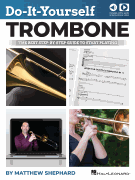 Do-It-Yourself Trombone - The Best Step-by-Step Guide to Start Playing