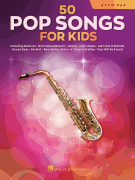 50 Pop Songs for Kids - for Alto Sax