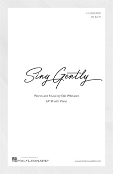 Sing Gently by Whitacre Eric for SATB