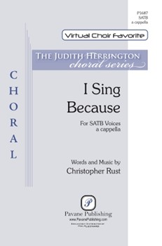 I Sing Because by Rust Christopher for SATB a cappella