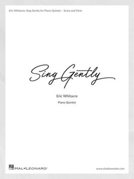 Sing Gently (Music from Virtual Choir 6) by Whitacre Eric for String Quartet and Piano