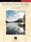 Soothing Piano Worship - Phillip Keveren Series