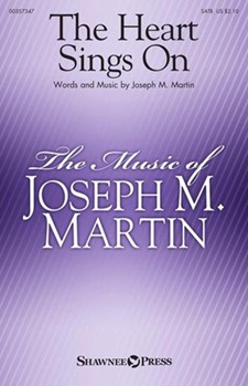 Heart Sings On by Martin Joseph M for SATB