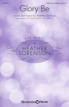 Glory Be by Sorenson Heather for SATB divisi a cappella